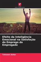 Tehseen Azhar - Efeito da Inteligência Emocional na Satisfação do Emprego do Empregado