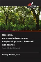 Pratap Kumar Jena - Raccolta, commercializzazione e surplus di prodotti forestali non legnosi