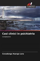 Covadonga Huergo Lora - Casi clinici in psichiatria