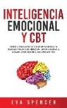 Spencer - Inteligencia Emocional y CBT: Técnicas de terapia cognitivo conductual para mejorar tus relaciones y tu coeficiente intelectual - ¡Supera la ansieda