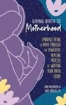 Amie Mccracken, Katie Rössler - Giving Birth to Motherhood