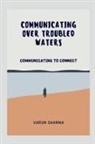 Varun Sharma - COMMUNICATING OVER TROUBLED WATERS