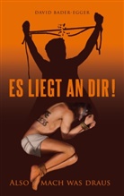 David Bader-Egger - Es liegt an dir