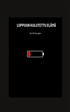 M-W Sander - Loppuun kulutettu elämä