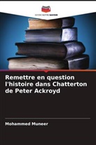 Mohammed Muneer - Remettre en question l'histoire dans Chatterton de Peter Ackroyd
