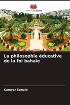 Kamyar Sanaie - La philosophie éducative de la foi bahaïe
