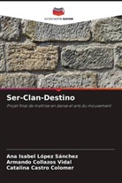 Catalina Castro Colomer, Armando Collazos Vidal, Ana Isabel López Sánchez - Ser-Clan-Destino