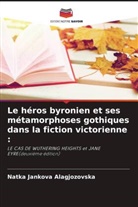 Natka Jankova Alagjozovska - Le héros byronien et ses métamorphoses gothiques dans la fiction victorienne :