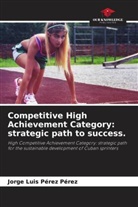Jorge Luis Pérez Pérez - Competitive High Achievement Category: strategic path to success.