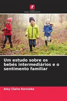 Amy Claire Kerslake - Um estudo sobre os bebés intermediários e o sentimento familiar