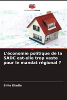 Sihle Dladla - L'économie politique de la SADC est-elle trop vaste pour le mandat régional ?