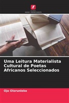 Ojo Olorunleke - Uma Leitura Materialista Cultural de Poetas Africanos Seleccionados