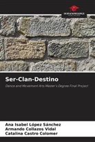 Catalina Castro Colomer, Armando Collazos Vidal, Ana Isabel López Sánchez - Ser-Clan-Destino