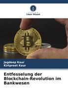 Jagdeep Kaur, Kirtpreet Kaur - Entfesselung der Blockchain-Revolution im Bankwesen