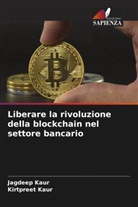 Jagdeep Kaur, Kirtpreet Kaur - Liberare la rivoluzione della blockchain nel settore bancario
