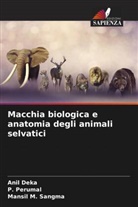 Anil Deka, P. Perumal, Mansil M. Sangma - Macchia biologica e anatomia degli animali selvatici