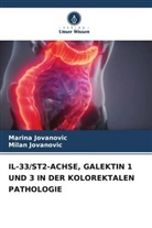 Marina Jovanovic, Milan Jovanovic - IL-33/ST2-ACHSE, GALEKTIN 1 UND 3 IN DER KOLOREKTALEN PATHOLOGIE