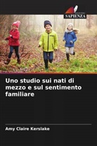 Amy Claire Kerslake - Uno studio sui nati di mezzo e sul sentimento familiare