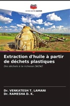 Dr. Ramesha D. K., Ramesha D. K., Dr. Venkatesh T. Lamani, Venkatesh T. Lamani - Extraction d'huile à partir de déchets plastiques