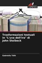 Gabriella Tóth - Trasformazioni testuali in "L'uva dell'ira" di John Steibeck