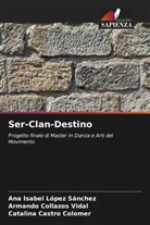 Catalina Castro Colomer, Armando Collazos Vidal, Ana Isabel López Sánchez - Ser-Clan-Destino