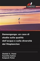 Kalpesh Patel, Shefali S. Patel, Susmita Sahoo - Damanganga: un caso di studio sulla qualità dell'acqua e sulla diversità del fitoplancton