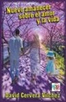 David Cervera Vílchez - Nuevo Amanecer sobre el Amor y la Vida