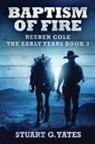 Stuart G. Yates - Baptism Of Fire