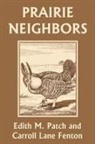Carroll Lane Fenton, Edith M. Patch - Prairie Neighbors (Yesterday's Classics)