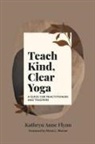 Kathryn A Flynn - Teach Kind, Clear Yoga
