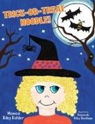 Deborah Riley Bockage, Monica Riley Kohler - Trick-or-Treat, Noodle!