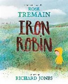 Rose Tremain, Richard Jones - Iron Robin
