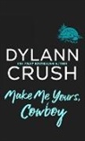 Dylann Crush - Make Me Yours, Cowboy