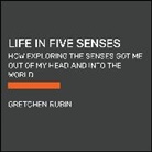 Gretchen Rubin - Life in Five Senses