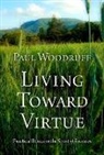 Woodruff, Paul Woodruff, Paul (Professor of Philosophy Woodruff, Woodruff Paul - Living Toward Virtue