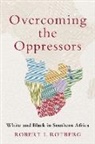 Rotberg, Robert I. Rotberg, Robert I. (Founding Director Rotberg, Rotberg Robert I. - Overcoming the Oppressors