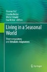 Walter Arnold, Claudia Bieber, Eva Millesi, Thomas Ruf - Living in a Seasonal World