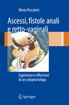 Mario Pescatori - Ascessi, fistole anali e retto-vaginali