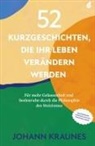 Johann Kraunes - 52 Kurzgeschichten, die Ihr Leben verändern werden (Inspirierende Kurzgeschichten für Erwachsene)