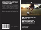 G. K. Dhokrat, Nishant Kolhe - ENTRENAMIENTO DE FÚTBOL PARA DESARROLLAR LA APTITUD MOTRIZ Y REDUCIR EL ESTRÉS