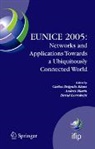 Carlos Delgado Kloos, David Larrabeiti, Andrés Marín - EUNICE 2005: Networks and Applications Towards a Ubiquitously Connected World