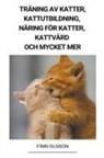 Finn Olsson - Träning av Katter, Kattutbildning, Näring för Katter, Kattvård och Mycket mer