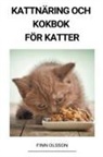 Finn Olsson - Kattnäring och Kokbok för Katter