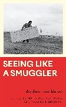 Mahmoud (University of Gothenburg) Khos Keshavarz, Mahmoud Keshavarz, Shahram Khosravi - Seeing Like a Smuggler