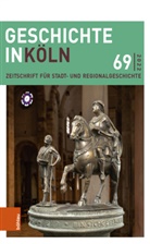 Thomas Deres, Christian Hillen, Michael Kaiser, Birgit Lambert, Stefan Lewejohann, Georg Mölich... - Geschichte in Köln 69 (2022)