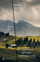 Andreas Moster - Wir leben hier, seit wir geboren sind