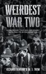 M. J. Trow - Weirdest War Two: Extraordinary Tales and Unbelievable Facts from the Second World War