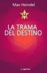 Max Heindel - La Trama Del Destino: Come il destino si annoda e si scioglie