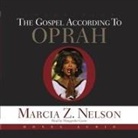 Marcia Z. Nelson, Marguerite Gavin - Gospel According to Oprah Lib/E (Audio book)
