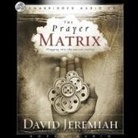 David Jeremiah, Lloyd James - Prayer Matrix Lib/E: Plugging Into the Unseen Reality (Hörbuch)